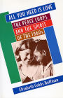 All You Need Is Love: The Peace Corps and the Spirit of the 1960s / Edition 1