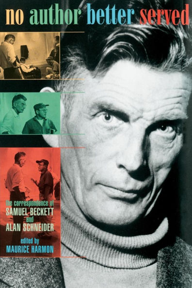 No Author Better Served: The Correspondence of Samuel Beckett and Alan Schneider