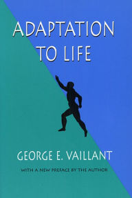 Title: Adaptation to Life / Edition 1, Author: George E. Vaillant