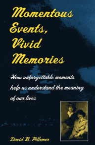 Title: Momentous Events, Vivid Memories / Edition 1, Author: David B. Pillemer