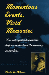 Title: Momentous Events, Vivid Memories / Edition 1, Author: David B. Pillemer