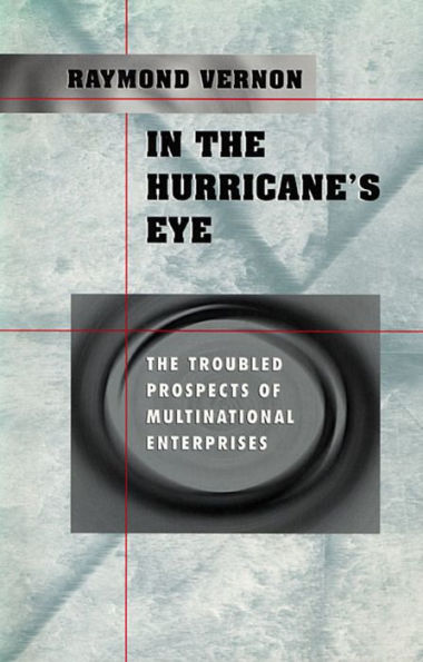 In the Hurricane's Eye: The Troubled Prospects of Multinational Enterprises / Edition 1