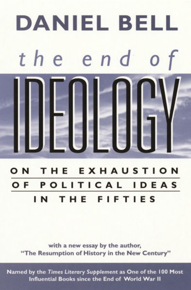 The End of Ideology: On the Exhaustion of Political Ideas in the Fifties, with 