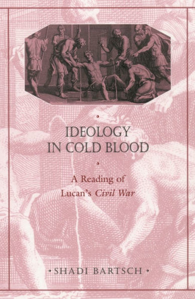 Ideology in Cold Blood: A Reading of Lucan's