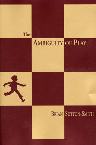 Title: The Ambiguity of Play / Edition 1, Author: Brian Sutton-Smith