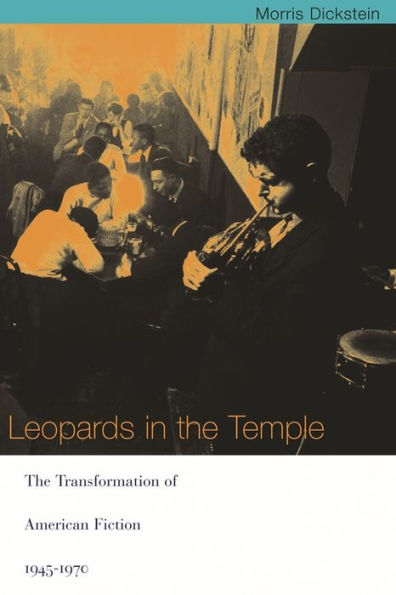 Leopards in the Temple: The Transformation of American Fiction, 1945-1970 / Edition 1