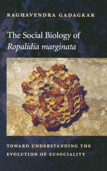 The Social Biology of <i>Ropalidia marginata</i>: Toward Understanding the Evolution of Eusociality