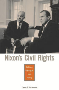 Title: Nixon's Civil Rights: Politics, Principle, and Policy, Author: Dean J. Kotlowski