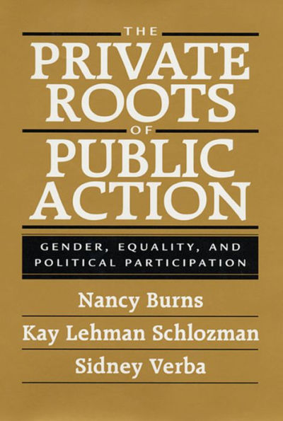 The Private Roots of Public Action: Gender, Equality, and Political Participation / Edition 1