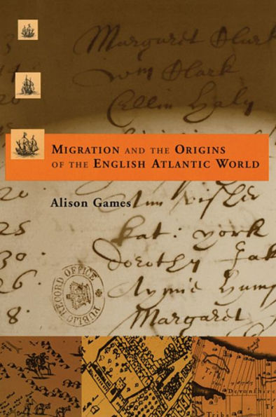 Migration and the Origins of the English Atlantic World / Edition 1