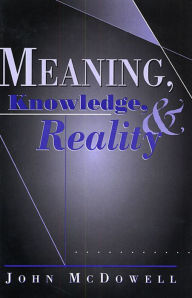 Title: Meaning, Knowledge, and Reality, Author: John McDowell