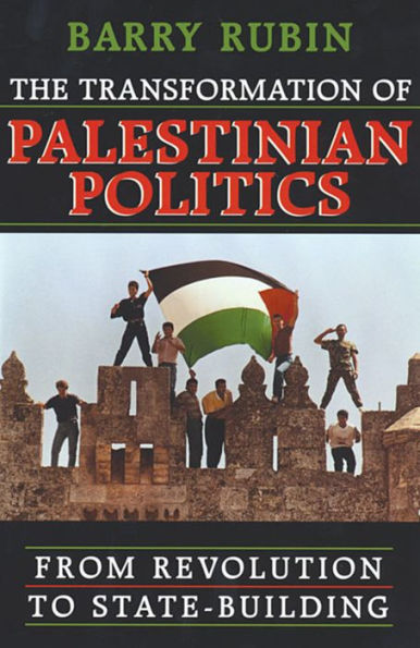 The Transformation of Palestinian Politics: From Revolution to State-Building / Edition 1