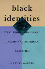 Black Identities: West Indian Immigrant Dreams and American Realities / Edition 1