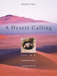 Title: A Desert Calling: Life in a Forbidding Landscape, Author: Michael A. Mares