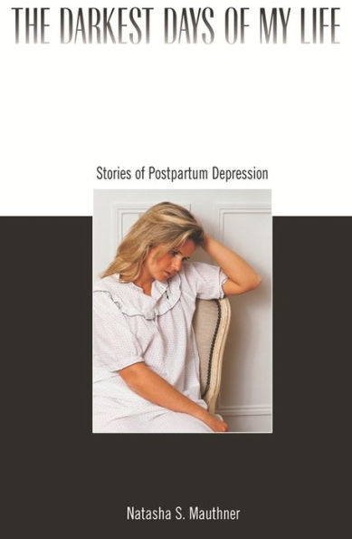 The Darkest Days of My Life: Stories of Postpartum Depression