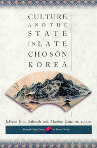 Title: Culture and the State in Late Choson Korea, Author: JaHyun Kim Haboush