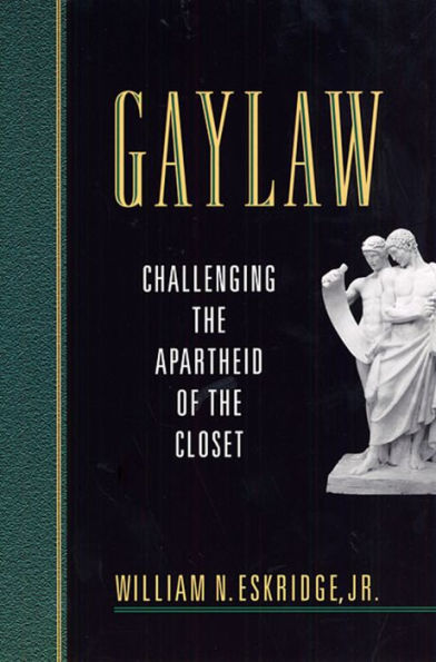 Gaylaw: Challenging the Apartheid of the Closet / Edition 1