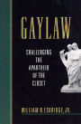 Gaylaw: Challenging the Apartheid of the Closet / Edition 1