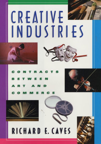 Creative Industries: Contracts between Art and Commerce / Edition 1