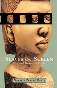 Title: Slaves on Screen: Film and Historical Vision / Edition 1, Author: Natalie Zemon Davis