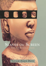 Title: Slaves on Screen: Film and Historical Vision / Edition 1, Author: Natalie Zemon Davis