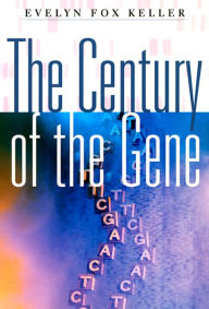 Title: The Century of the Gene / Edition 1, Author: Evelyn Fox Keller