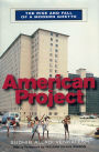 American Project: The Rise and Fall of a Modern Ghetto / Edition 1