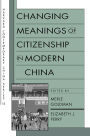 Changing Meanings of Citizenship in Modern China / Edition 1