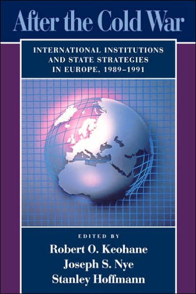 After the Cold War: International Institutions and State Strategies in Europe, 1989-1991 / Edition 1