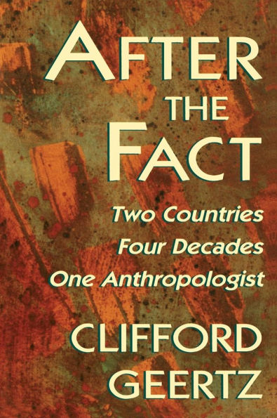 After the Fact: Two Countries, Four Decades, One Anthropologist / Edition 1