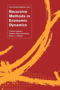 Title: Solutions Manual for <i>Recursive Methods in Economic Dynamics</i> / Edition 1, Author: Claudio Irigoyen