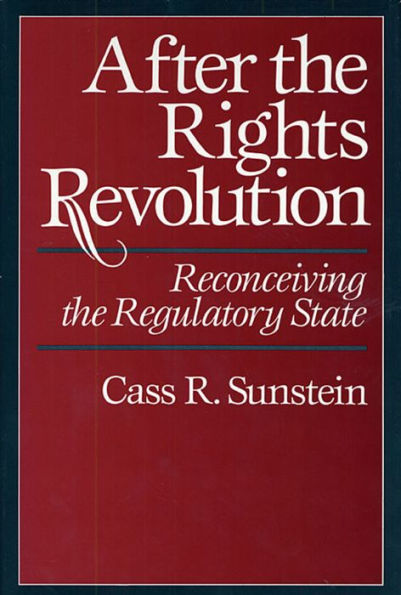 After the Rights Revolution: Reconceiving the Regulatory State / Edition 1