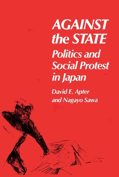 Against the State: Politics and Social Protest in Japan / Edition 1