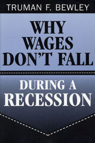 Title: Why Wages Don't Fall during a Recession, Author: Truman F. Bewley