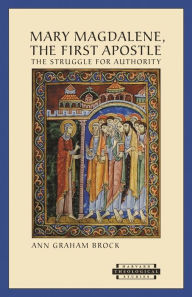 Title: Mary Magdalene, The First Apostle: The Struggle for Authority, Author: Ann Graham Brock