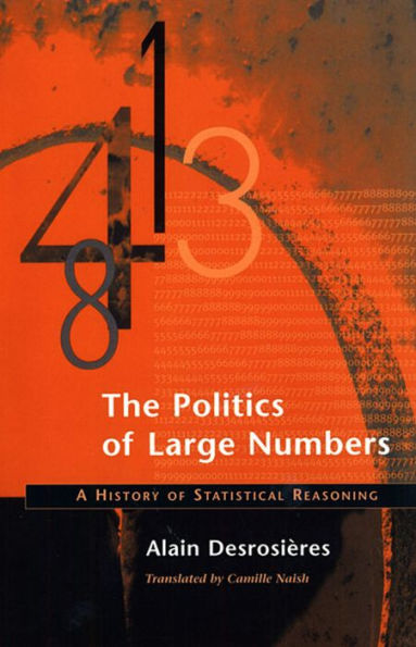 The Politics of Large Numbers: A History of Statistical Reasoning / Edition 1