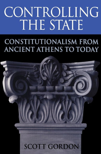 Controlling the State: Constitutionalism from Ancient Athens to Today / Edition 1