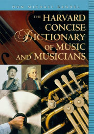 Title: The Harvard Concise Dictionary of Music and Musicians / Edition 1, Author: Don Michael Randel