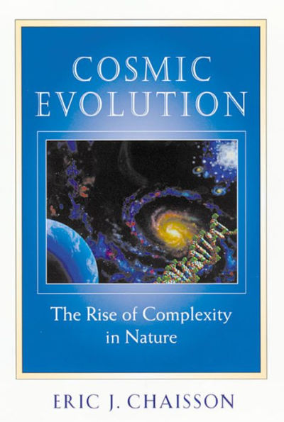 Cosmic Evolution: The Rise of Complexity in Nature / Edition 1