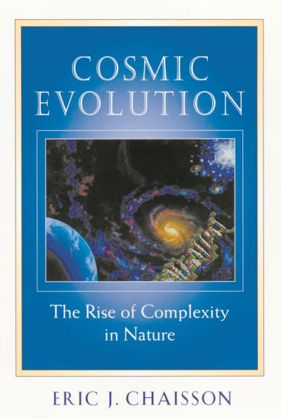 Cosmic Evolution: The Rise of Complexity in Nature / Edition 1