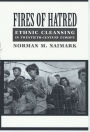 Fires of Hatred: Ethnic Cleansing in Twentieth-Century Europe / Edition 1