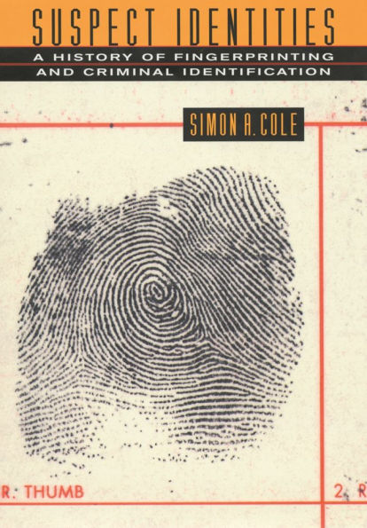 Suspect Identities: A History of Fingerprinting and Criminal Identification / Edition 1