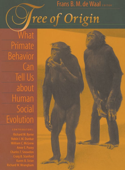 Tree of Origin: What Primate Behavior Can Tell Us about Human Social Evolution / Edition 1