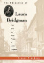 The Education of Laura Bridgman: First Deaf and Blind Person to Learn Language