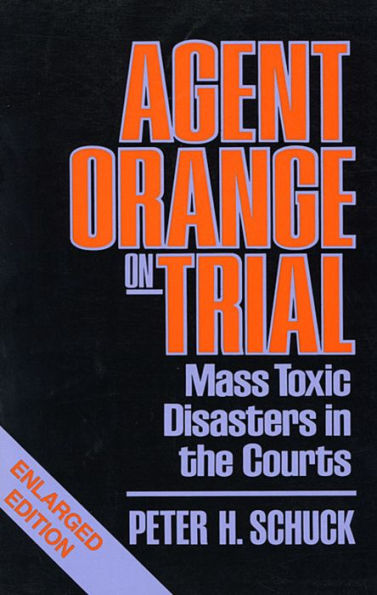 Agent Orange on Trial: Mass Toxic Disasters in the Courts, Enlarged Edition / Edition 2