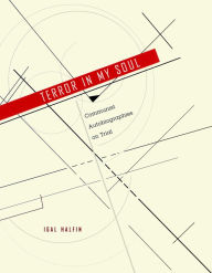 Title: Terror in My Soul: Communist Autobiographies on Trial, Author: Igal Halfin