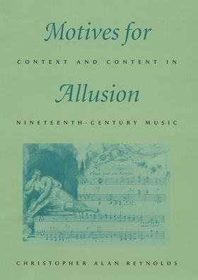 Motives for Allusion: Context and Content in Nineteenth-Century Music