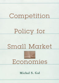 Title: Competition Policy for Small Market Economies, Author: Michal S. Gal