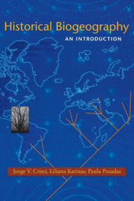 Title: Historical Biogeography: An Introduction, Author: Jorge V. Crisci