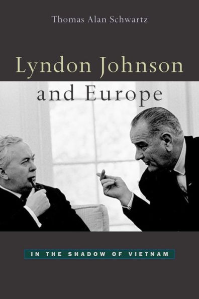 Lyndon Johnson and Europe: In the Shadow of Vietnam / Edition 1
